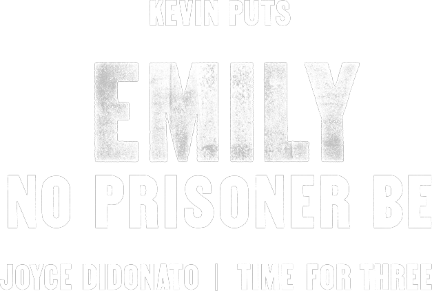 Emily: No Prisoner Be